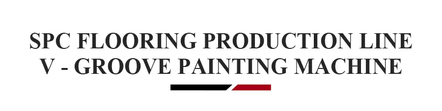 SPC Flooring V-Groove Painting Machine-