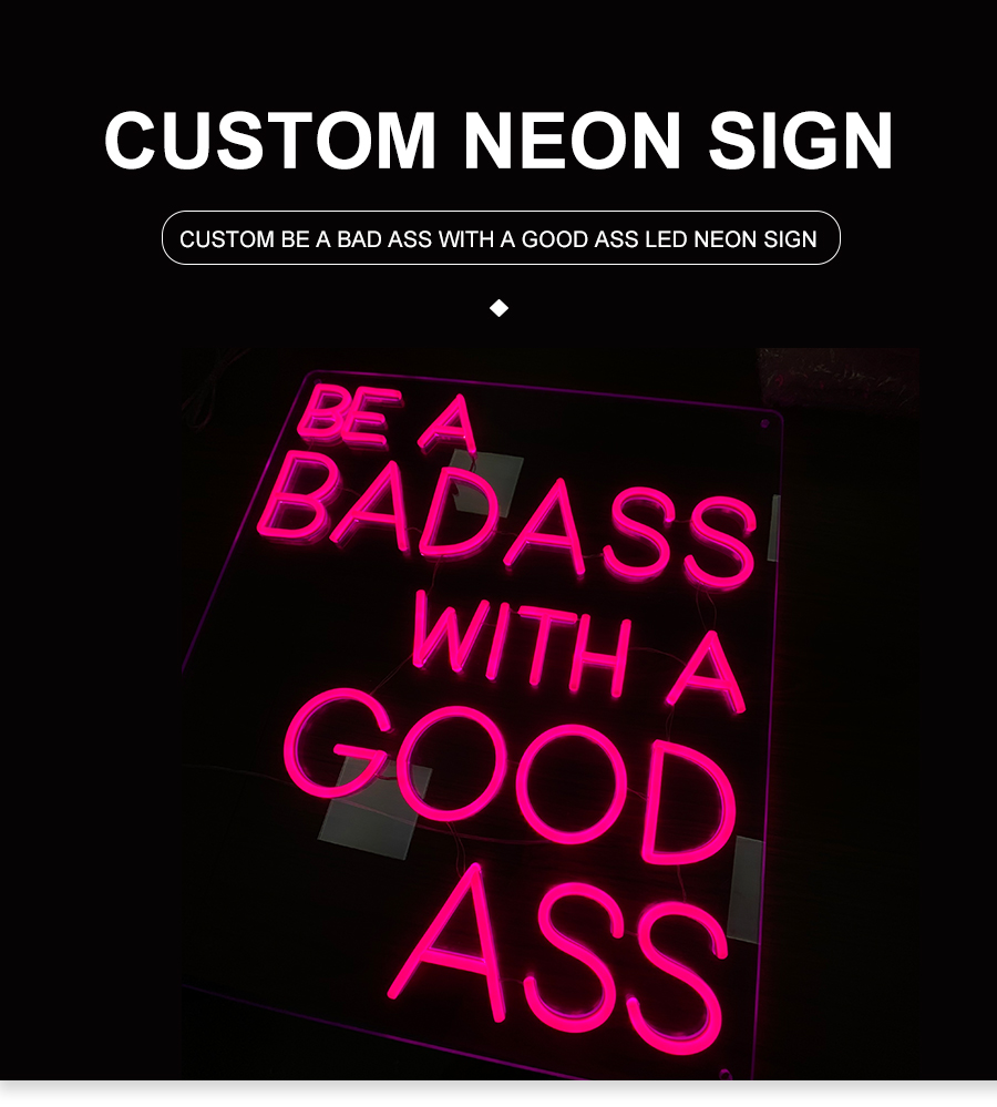 Custom BE A BAD ASS WITH A GOOD ASS LED Neon Sign-